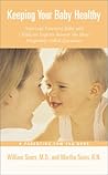 Keeping Your Baby Healthy : America's Most Foremost Baby and Childcare Experts Answer the Most Frequently Asked Questions Keeping Your Baby Healthy : America's Most Foremost Baby and Childcare Experts Answer the Most Frequently Asked Questions