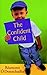 The Confident Child: A Guide to Fostering Personal Effectiveness in Children