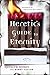 A Heretic's Guide to Eternity by Spencer Burke