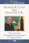 Stephen Covey Live From the U.K.: How to Create Unstoppable people, Teams & Orgainzations