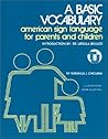 Basic Vocabulary: American Sign Language for Parents and Children Basic Vocabulary: American Sign Language for Parents and Children