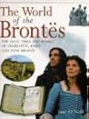 The World of the Brontes: The Lives, Times and Works of Charlotte, Emily and Anne Bronte The World of the Brontes: The Lives, Times and Works of Charlotte, Emily and Anne Bronte