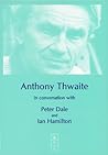 Anthony Thwaite: In Conversation With Peter Dale and Ian Hamilton