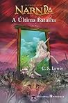 A Última Batalha by C.S. Lewis