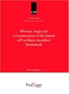Rhetoric, Magic and Re/constructions of the Liminal Self in Gloria Anzaldúa's 'Borderlands' -- Dissertation