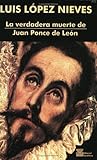 La verdadera muerte de Juan Ponce de León (Spanish Edition)