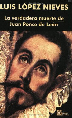 La verdadera muerte de Juan Ponce de León (Spanish Edition)