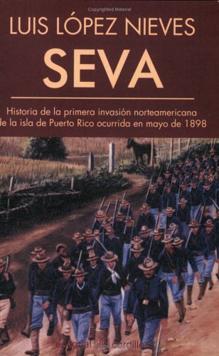 Seva: Historia de la primera invasión norteamericana de la isla de Puerto Rico ocurrida en mayo de 1898 (Paperback)