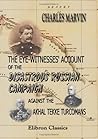 The Eye-Witnesses' Account of the Disastrous Russian Campaign Against the Akhal Tekke Turcomans