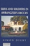 Sufis and Soldiers in Awrangzeb's Deccan