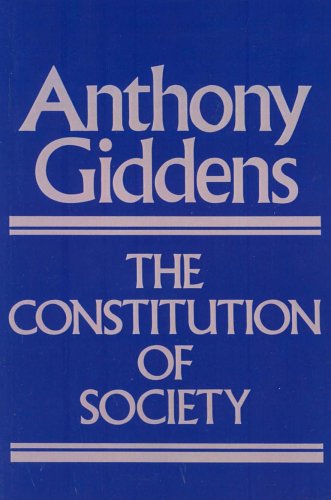 The Constitution of Society: Outline of the Theory of Structuration (Paperback)