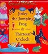 Jinky the Jumping Frog & Thirteen O'clock