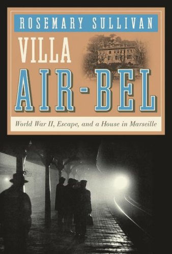 Villa Air-Bel: World War II, Escape, and a House in Marseille (Hardcover)