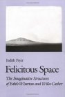 Felicitous Space: The Imaginative Structures of Edith Wharton and Willa Cather
