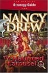 Nancy Drew: The Haunted Carousel Official Strategy Guide Nancy Drew: The Haunted Carousel Official Strategy Guide