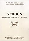 Verdun And The Battles For Its Possession An Illustrated Guide To The Battlefields 1914-1918.