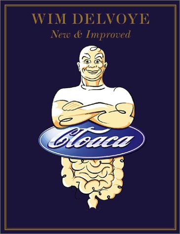 Wim Delvoye: Cloaca - New & Improved (Hardcover)
