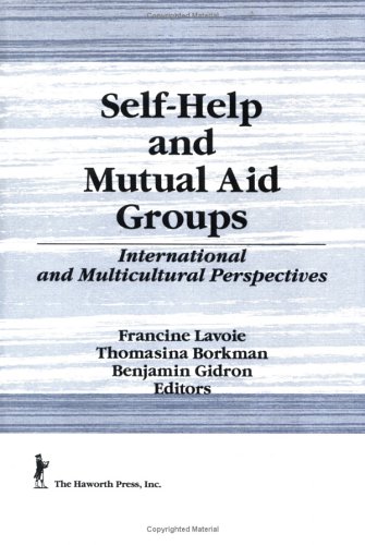 Self-Help and Mutual Aid Groups: International and Multicultural Perspectives (PREVENTION IN HUMAN SERVICES)