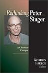 Rethinking Peter Singer: A Christian Critique