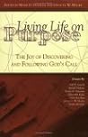 Living Life on Purpose: The Joy of Discovering and Following God's Call