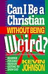 Can I Be a Christian Without Being Weird? (Early Teen Devotional) Can I Be a Christian Without Being Weird? (Early Teen Devotional)