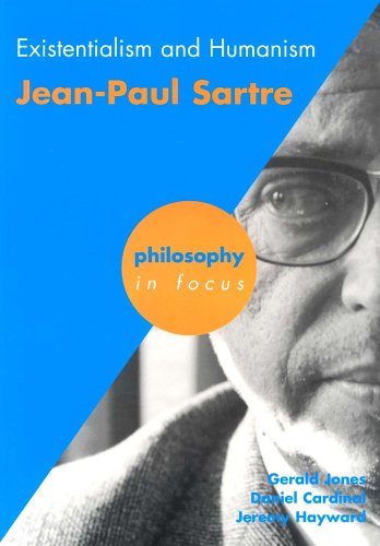 Existentialism and Humanism: Jean-paul Sarte (Philosophy in Focus)