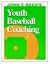 Youth Baseball Coaching by John T. Reed