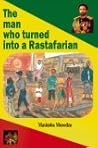 The Man Who Turned into a Rastafarian: Short Stories