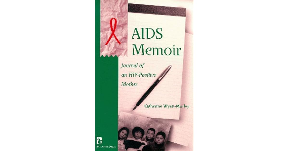 AIDS Memoir Journal of an HIVPositive Mother by Catherine WyattMorley