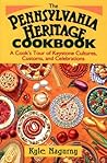 Pennsylvania Heritage Cookbook: A Cook's Tour of Keystone Cultures, Customs, and Celebrations