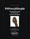Robinson Philosophe: Vendredi Ou La Vie Sauvage, De Michel Tournier ; Suivi De Le Philosophe Aux Images, Entretien Avec Michel Tournier