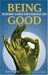 Being Good: Buddhist Ethics For Everday Life