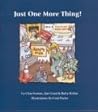 Just One More Thing! Just One More Thing!