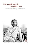 The Mystique of Enlightenment: Conversations with U.G. Krishnamurti