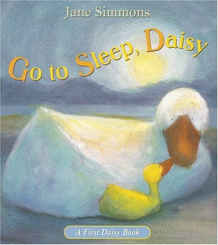 Go to Sleep, Daisy (First Daisy Book)