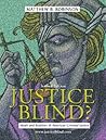 Justice Blind: Ideals and Realities of American Criminal Justice