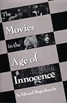 Movies In The Age Of Inocence by Edward Wagenknecht