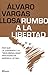 Rumbo a la Libertad by Álvaro Vargas Llosa