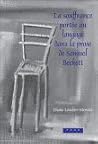 La Souffrance Portée Au Langage Dans La Prose De Samuel Beckett La Souffrance Portée Au Langage Dans La Prose De Samuel Beckett