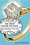 The Truth Behind the Rock: Everything You Never Wanted to Know About Engagements . . . Until Now