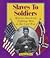 Slaves to Soldiers by Wallace B. Black