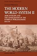 The Modern World-System II: Mercantilism and the Consolidation of the European World-Economy, 1600–1750