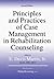 Principles And Practices of Case Management in Rehabilitation Counseling