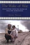 The Wake of War: Encounters with the People of Iraq And Afghanistan