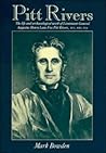 Pitt Rivers: The Life and Archaeological Work of Lieutenant-General Augustus Henry Lane Fox Pitt Rivers
