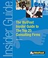 The WetFeet Insider Guide to the Top 25 Consulting Firms by Wetfeet