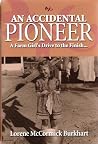 An Accidental Pioneer: A Farm Girl's Drive to the Finish An Accidental Pioneer: A Farm Girl's Drive to the Finish