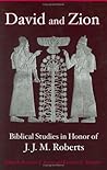 David and Zion: Biblical Studies in Honor of J. J. M. Roberts