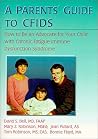 A Parents' Guide to CFIDS: How to Be an Advocate for Your Child with Chronic Fatigue Immune Dysfunction A Parents' Guide to CFIDS: How to Be an Advocate for Your Child with Chronic Fatigue Immune Dysfunction