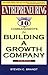 Entrepreneuring: 10 Commandments for Building a Growth Company (Build Your Business Guides)
